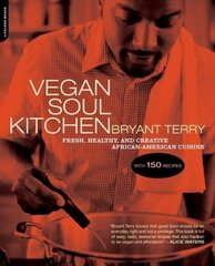 Vegan Soul Kitchen: Fresh, Healthy, and Creative African-American Cuisine цена и информация | Книги рецептов | 220.lv