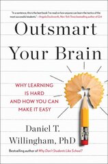 Outsmart Your Brain: Why Learning Is Hard and How You Can Make It Easy cena un informācija | Pašpalīdzības grāmatas | 220.lv