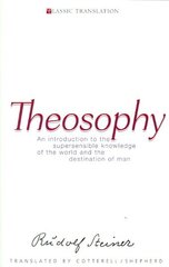 Theosophy: An Introduction to the Supersensible Knowledge of the World and the Destination of Man cena un informācija | Garīgā literatūra | 220.lv