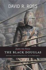 James the Good: The Black Douglas cena un informācija | Biogrāfijas, autobiogrāfijas, memuāri | 220.lv