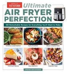 Ultimate Air Fryer Perfection: 185 Remarkable Recipes That Make the Most of Your Air Fryer цена и информация | Книги рецептов | 220.lv