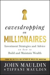 Eavesdropping on Millionaires: Investment Strategies and Advice on How to Build and Maintain Wealth cena un informācija | Ekonomikas grāmatas | 220.lv