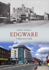 Edgware Through Time cena un informācija | Grāmatas par veselīgu dzīvesveidu un uzturu | 220.lv