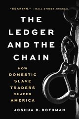 The Ledger and the Chain: How Domestic Slave Traders Shaped America cena un informācija | Vēstures grāmatas | 220.lv