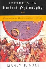 Lectures on Ancient Philosophy: Companion to the Secret Teachings of All Ages cena un informācija | Pašpalīdzības grāmatas | 220.lv