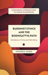 Buddhist Ethics and the Bodhisattva Path: Santideva on Virtue and Well-Being цена и информация | Исторические книги | 220.lv