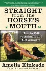 Straight from the Horse's Mouth: How to Talk to Animals and Get Answers cena un informācija | Grāmatas par veselīgu dzīvesveidu un uzturu | 220.lv