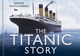 Titanic Story cena un informācija | Vēstures grāmatas | 220.lv