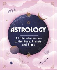 Astrology: A Little Introduction to the Stars, Planets, and Signs цена и информация | Самоучители | 220.lv