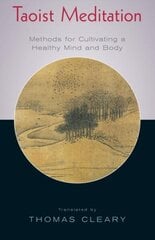 Taoist Meditation: Methods for Cultivating a Healthy Mind and Body cena un informācija | Garīgā literatūra | 220.lv
