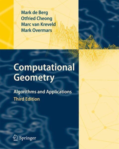 Computational Geometry: Algorithms and Applications 3rd ed. 2008 cena un informācija | Ekonomikas grāmatas | 220.lv