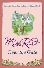 Over the Gate: The fourth novel in the Fairacre series цена и информация | Фантастика, фэнтези | 220.lv