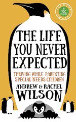 Life You Never Expected: Thriving While Parenting Special Needs Children цена и информация | Духовная литература | 220.lv