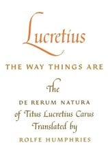 Lucretius: The Way Things Are: The De Rerum Natura of Titus Lucretius Carus цена и информация | Исторические книги | 220.lv