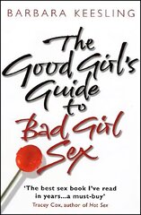 Good Girl's Guide To Bad Girl Sex cena un informācija | Pašpalīdzības grāmatas | 220.lv