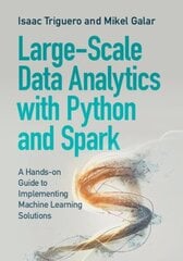 Large-Scale Data Analytics with Python and Spark: A Hands-on Guide to Implementing Machine Learning Solutions cena un informācija | Enciklopēdijas, uzziņu literatūra | 220.lv