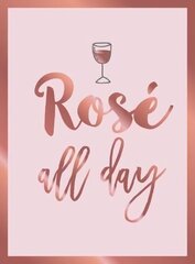 Rosé All Day: Recipes, Quotes and Statements for Rosé Lovers cena un informācija | Enciklopēdijas, uzziņu literatūra | 220.lv