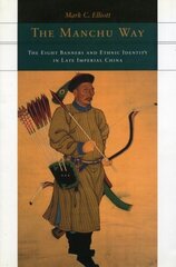 Manchu Way: The Eight Banners and Ethnic Identity in Late Imperial China cena un informācija | Vēstures grāmatas | 220.lv