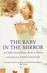 Baby In The Mirror: A Child's World From Birth To Three цена и информация | Самоучители | 220.lv