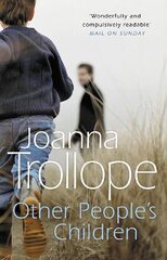 Other People's Children: a poignant story of marriage, divorce - and stepchildren from one of Britains best loved authors, Joanna Trollope cena un informācija | Fantāzija, fantastikas grāmatas | 220.lv