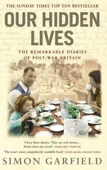 Our Hidden Lives: The Remarkable Diaries of Postwar Britain cena un informācija | Vēstures grāmatas | 220.lv