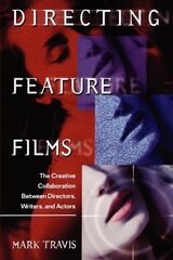 Directing Feature Films: The Creative Collaboration Between Directors, Writers, and Actors cena un informācija | Mākslas grāmatas | 220.lv