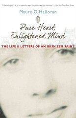 Pure Heart, Enlightened Mind: The Life and Letters of an Irish Zen Saint цена и информация | Духовная литература | 220.lv
