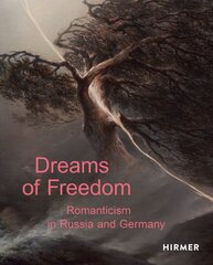 Dreams of Freedom: Romanticism in Germany and Russia цена и информация | Книги об искусстве | 220.lv