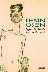 Erwin Osen: Egon Schiele's Artist Friend cena un informācija | Mākslas grāmatas | 220.lv