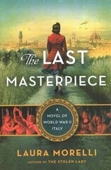 Last Masterpiece: A Novel of World War II Italy cena un informācija | Fantāzija, fantastikas grāmatas | 220.lv