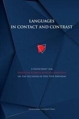 Languages in Contact and Contrast A Festschrift for Professor Elzbieta ManczakWohlfeld on the Occasion of Her 70th Birthday цена и информация | Развивающие книги | 220.lv