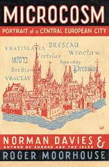 Microcosm: A Portrait of a Central European City cena un informācija | Vēstures grāmatas | 220.lv