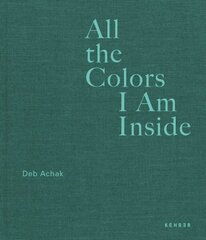 All The Colors I Am Inside: The Beauty of Human Intuition cena un informācija | Grāmatas par fotografēšanu | 220.lv