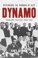 Dynamo: Defending the Honour of Kiev cena un informācija | Vēstures grāmatas | 220.lv