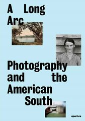 Long Arc: Photography and the American South: Since 1845 цена и информация | Книги по фотографии | 220.lv