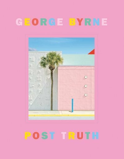 Post Truth: A love letter to Los Angeles through the lens of a pastel postmodernism цена и информация | Grāmatas par fotografēšanu | 220.lv