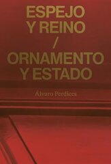 Espejo y reino / Ornamento y Estado: Álvaro Perdices цена и информация | Книги по фотографии | 220.lv