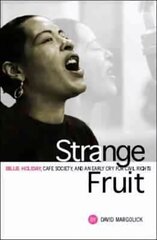 Strange Fruit: Billie Holiday, Café Society And An Early Cry For Civil Rights Main цена и информация | Биографии, автобиогафии, мемуары | 220.lv