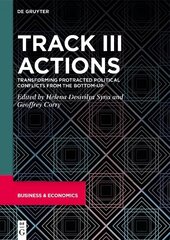 Track III Actions: Transforming Protracted Political Conflicts from the Bottom-up cena un informācija | Sociālo zinātņu grāmatas | 220.lv