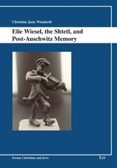 Elie Wiesel, the Shtetl, and Post-Auschwitz Memory цена и информация | Исторические книги | 220.lv