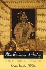 Alchemical Body Siddha Traditions in Medieval India cena un informācija | Garīgā literatūra | 220.lv