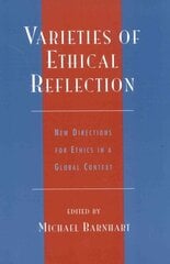 Varieties of Ethical Reflection: New Directions for Ethics in a Global Context cena un informācija | Vēstures grāmatas | 220.lv