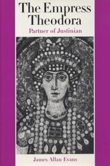 Empress Theodora: Partner of Justinian цена и информация | Биографии, автобиографии, мемуары | 220.lv