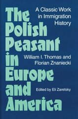 Polish Peasant in Europe and America: A CLASSIC WORK IN IMMIGRATION HISTORY цена и информация | Книги по социальным наукам | 220.lv