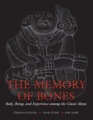 Memory of Bones: Body, Being, and Experience among the Classic Maya цена и информация | Книги по социальным наукам | 220.lv