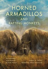 Horned Armadillos and Rafting Monkeys: The Fascinating Fossil Mammals of South America cena un informācija | Grāmatas par veselīgu dzīvesveidu un uzturu | 220.lv