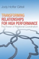 Transforming Relationships for High Performance: The Power of Relational Coordination цена и информация | Книги по экономике | 220.lv