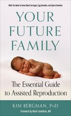 Your Future Family: The Essential Guide to Assisted Reproduction cena un informācija | Pašpalīdzības grāmatas | 220.lv