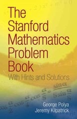 The Stanford Mathematics Problem Book: With Hints and Solutions цена и информация | Книги по экономике | 220.lv