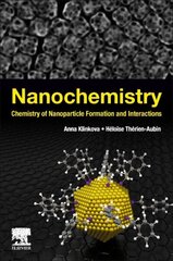 Nanochemistry: Chemistry of Nanoparticle Formation and Interactions cena un informācija | Ekonomikas grāmatas | 220.lv